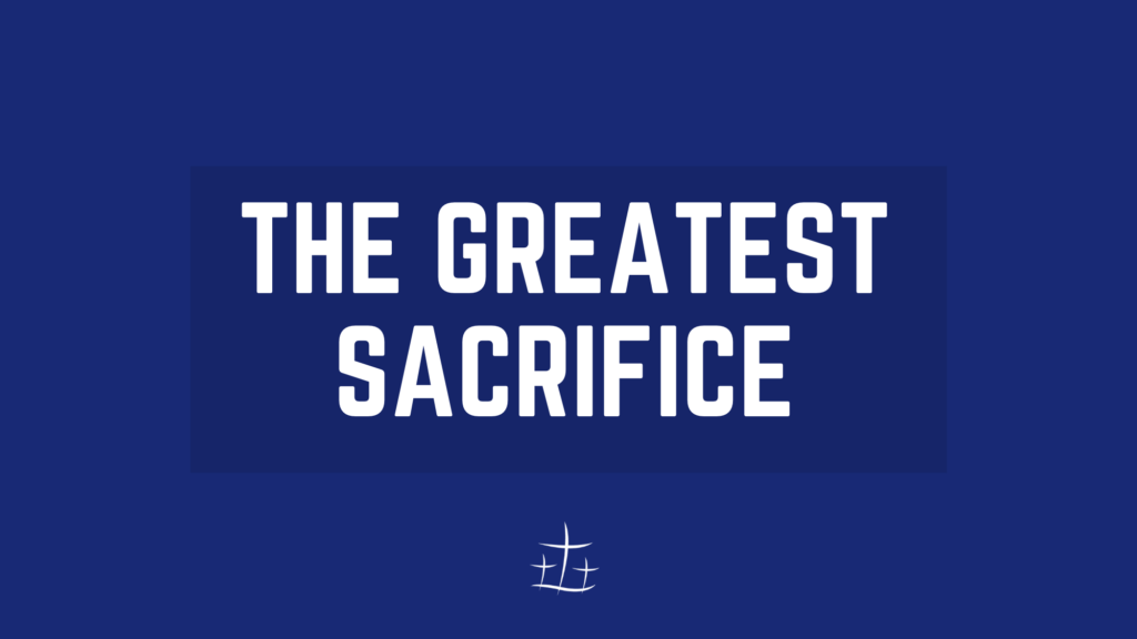 The Greatest Sacrifice