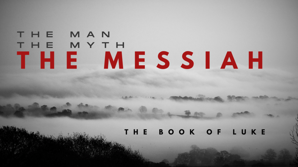 Luke: The Man, The Myth, The Messiah // Week 2